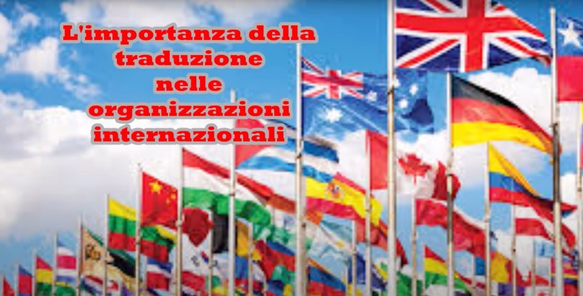 L’importanza delle traduzioni nelle organizzazioni internazionali